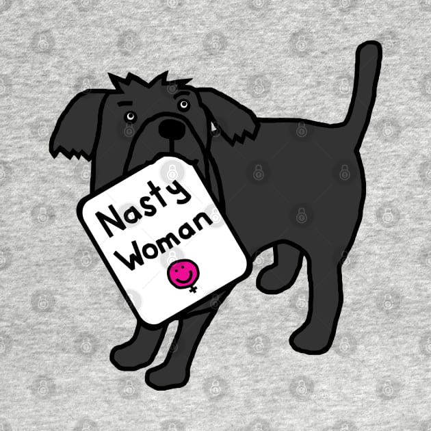 Cute Dog with Nasty Woman Sign by ellenhenryart